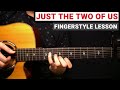 Just The Two Of Us Grover Washington Jr Bill Withers Fingerstyle Guitar Lesson Tutorial