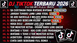 Download lagu DJ TIKTOK TERBARU 2026🎵DJ SA CERITAKAN PADA BINTANG BINTANG-JAUH KO PERGI🎵DJ JANGAN TUNGGU LAMA LAMA mp3