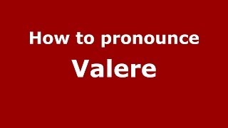 How to pronounce Valere