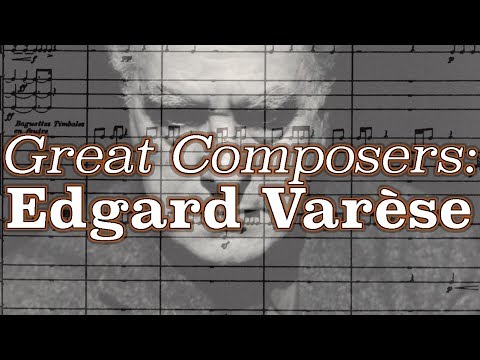 Great Composers: Edgard Varèse