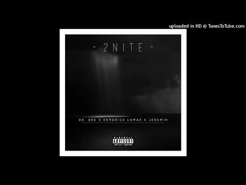 Dr. Dre - 2Nite (Ft. Kendrick Lamar & Jeremih)