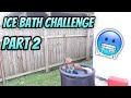 Ice Bath Challenge Part 2