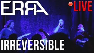 ERRA - Irreversible (LIVE) in Houston, Texas (7/23/16)