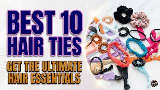 Best Hair Ties 2026: I Tested the Top 10 (Scrunchies, Coils 