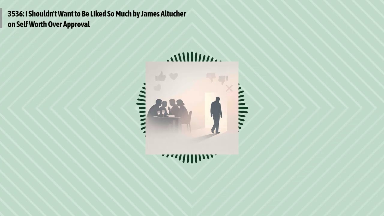 3536: I Shouldn't Want to Be Liked So Much by James Altucher on Self Worth Over Approval |...