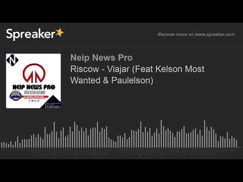 Riscow - Viajar (Feat Kelson Most Wanted & Paulelson) (made with Spreaker)