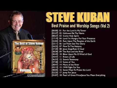 Best Praise and Worship Songs - by Steve Kuban | The Best of Steve Kuban Vol 2