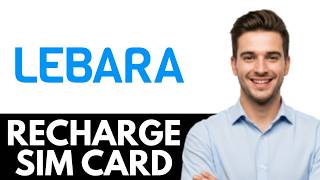 How to Recharge Lebara SIM Card (Easy Method)