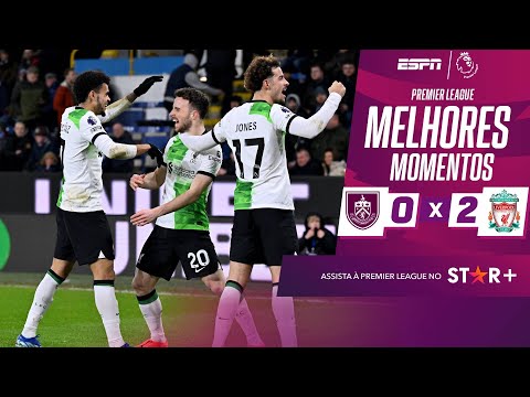 Gols e lances de Burnley x Liverpool