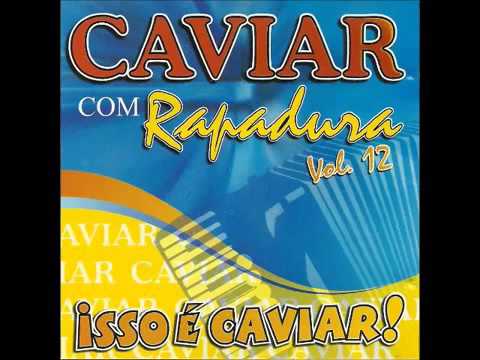 Caviar com Rapadura - Vol.12 - CD Isso é Caviar - Completo - soforrofm.com.br