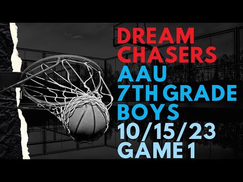 Dream Chasers - AAU 7th Grade Boys - 10/15/23 Game 1