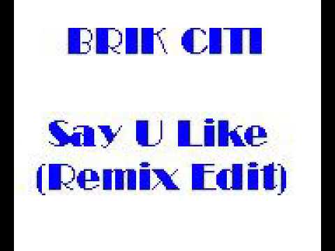 Brik Citi - Say U Like(Remix Edit)New Jack Swing
