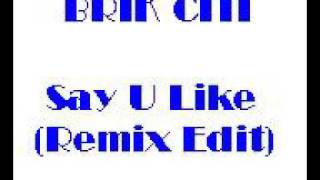 Brik Citi - Say U Like(Remix Edit)New Jack Swing