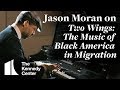 Jason Moran on "Two Wings: The Music of Black America in Migration" | The Kennedy Center