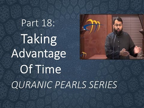 Quranic Pearls pt.18 - Taking Advantage of Time | Surah Yaseen | Dr. Sh. Yasir Qadhi