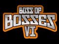 Boss of Bosses VI Day 2