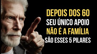 Depois dos 60 ANOS o ÚNICO APOIO CONFIÁVEL não é SUA FAMÍLIA ou AMIGOS: São ESSES 5 PILARES