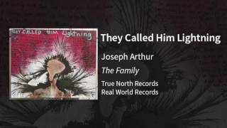 Joseph Arthur - They Called Him Lightning
