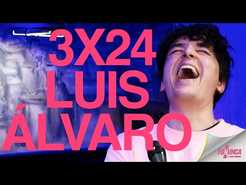 YO NUNCA LUIS ALVARO 3X24