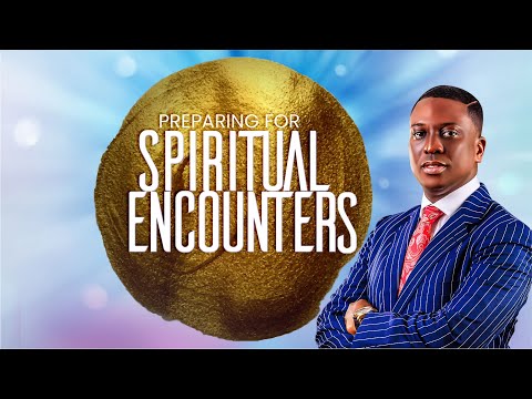 Preparing For Spiritual Encounters