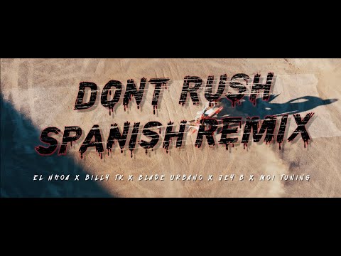 Don´t Rush [ Spanish Remix ] - El Nhoa x Billy Tk x Blade Urbano X Jey B X Moi Tuning