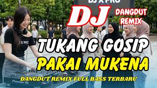 Download lagu DJ Tukang Gosip Pakai Mukena 🔥 Dangdut Remix Terbaru 2026 – Lagu Viral TikTok Full Bass | DJ X PRO mp3