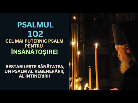 Psalmul 102, rostit de 7 ori, rugăciunea însănătoșirii miraculoase