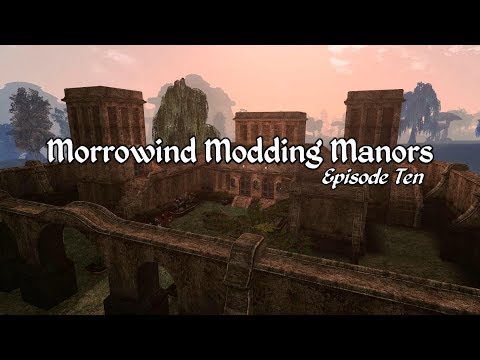Morrowind Modding Manors - Episode 10