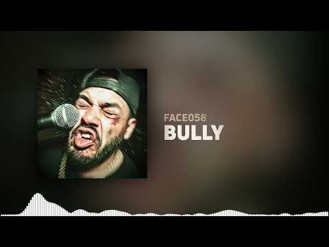 Face058 - Bully
