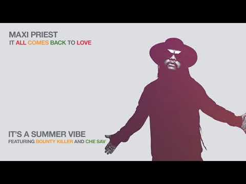 Maxi Priest - It’s A Summer Vibe (feat. Bounty Killer and Che Sav) (Audio)
