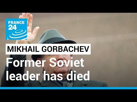 Former Soviet leader Mikhail Gorbachev has died aged 91, Russian media report • FRANCE 24 English