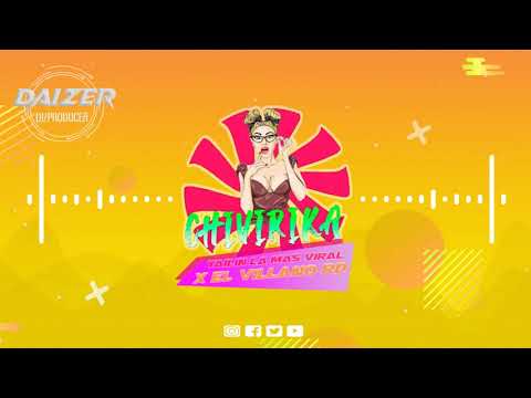 Yailin la Mas Viral  ✘ El Villano RD  - Chivirika  [ DAIZER DJ ]