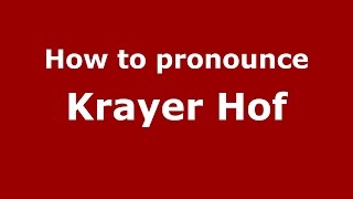 How to pronounce Krayer Hof