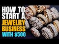 How To Start A Jewelry Business With $500 In 2024