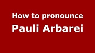 How to pronounce Pauli Arbarei