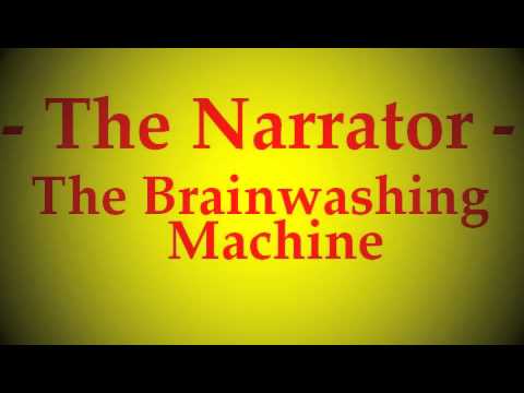 The Narrator - The Brainwashing Machine