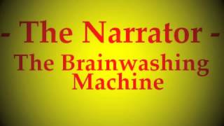 The Narrator - The Brainwashing Machine