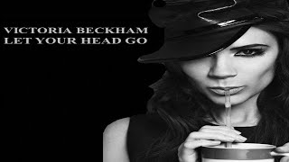 Victoria Beckham - Let Your Head Go (Demo)