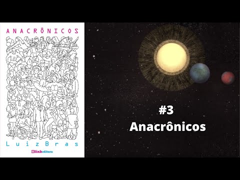 Dirio de Anarres, Resenha #3 - Anacrnicos (Luiz Bras)