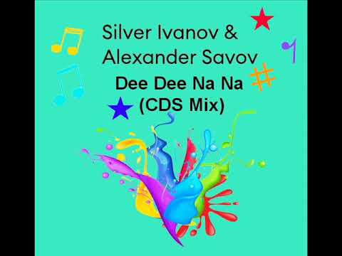 Silver Ivanov, Alexander Savov - Dee Dee Na Na (CDS Mix)
