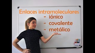 QUÍMICA. Tipos de enlaces químicos: iónico, covalente y metálico