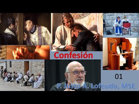 01.  Confesión  P  Justo A  Lofeudo, MSE