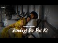 Zindagi Do Pal Ki Slowed Reverb K K Kites Lofi Audio Song