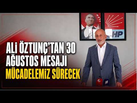 Ali Öztunç’tan 30 Ağustos mesajı: Mücadelemiz sürecek