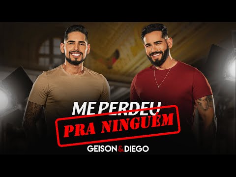 Me Perdeu Pra Ninguém - Geison e Diego