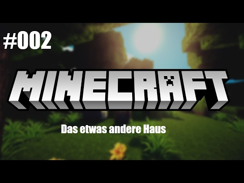Lets Play Minecraft | #002 | Das etwas andere Haus | Minecraft Deutsch