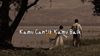 Download lagu Lyla - Kamu Cantik Kamu Baik , Slowwed ( Lyrics   Revb ) mp3