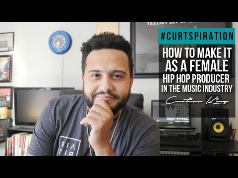How To Make It As A Female Hip Hop Producer In The Music Industry #Curtspiration