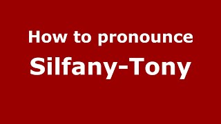 How to pronounce Silfany-Tony