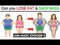 Ask Marc #6 - Gain Mass and Lose Fat at the Same Time?